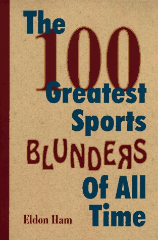 The 100 Greatest Sports Blunders of All Time